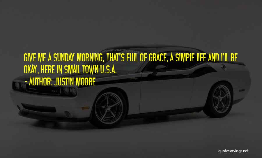 Small Town Life Quotes By Justin Moore