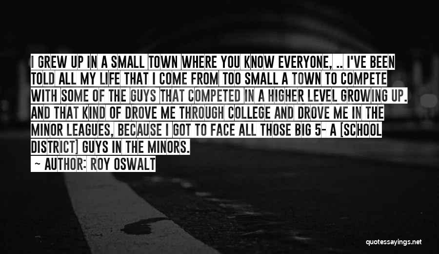 Small Town Life Quotes By Roy Oswalt