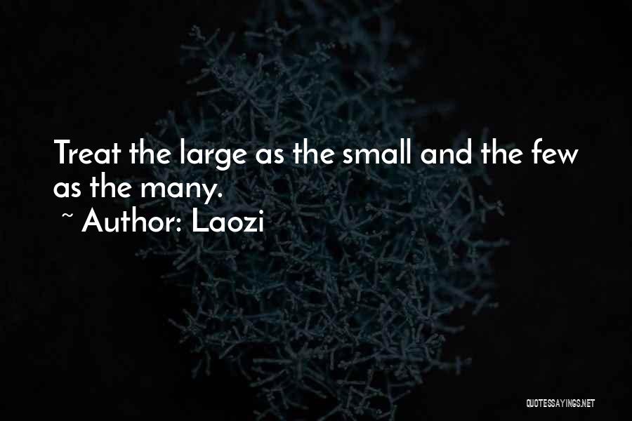 Small Treats Quotes By Laozi