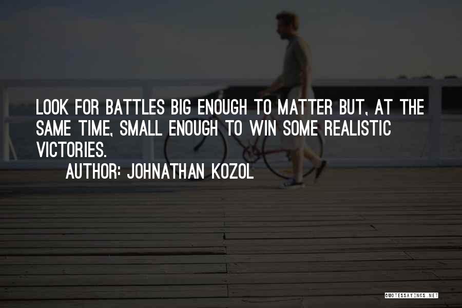 Small Victories Quotes By Johnathan Kozol