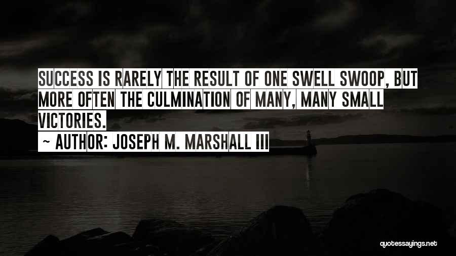 Small Victories Quotes By Joseph M. Marshall III