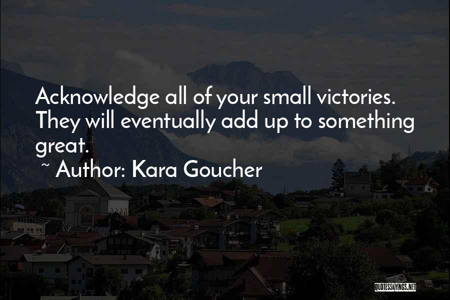 Small Victories Quotes By Kara Goucher