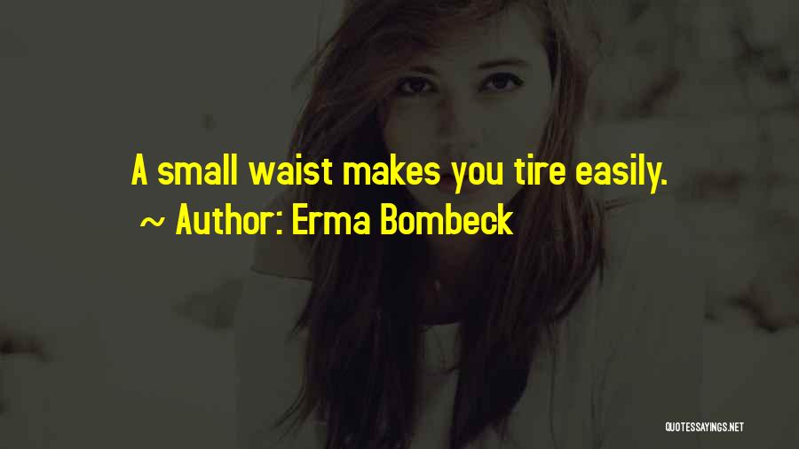 Small Waist Quotes By Erma Bombeck