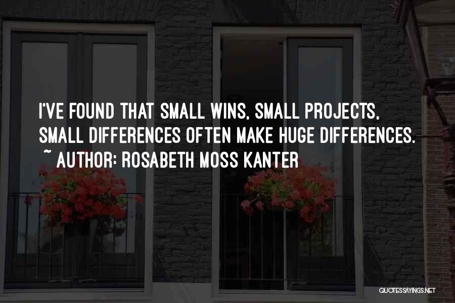 Small Wins Quotes By Rosabeth Moss Kanter