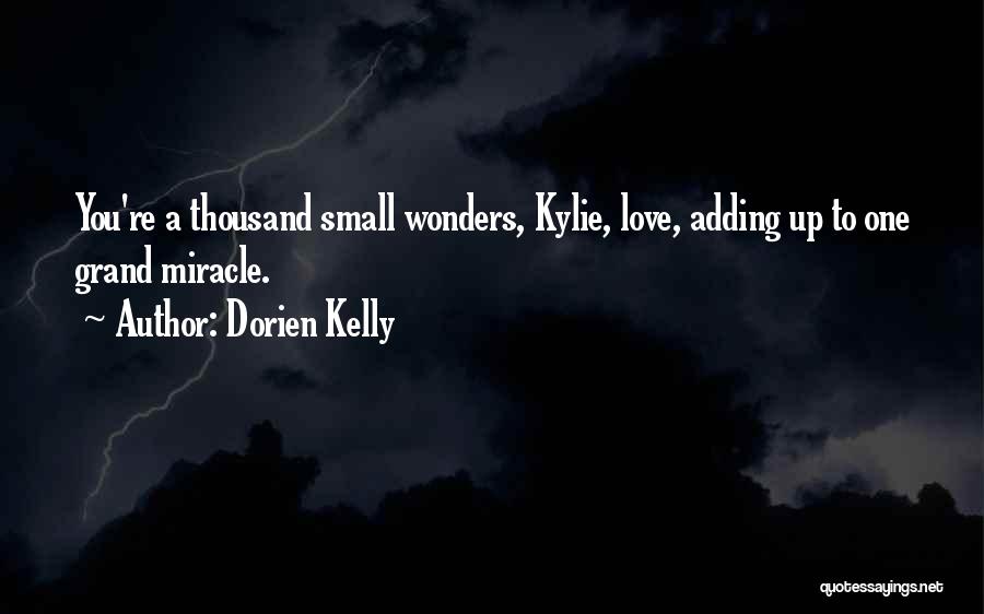 Small Wonders Quotes By Dorien Kelly