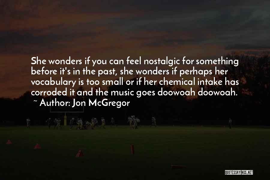 Small Wonders Quotes By Jon McGregor