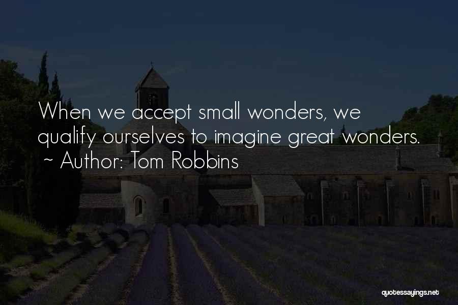 Small Wonders Quotes By Tom Robbins