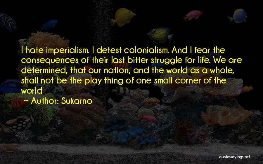 Small World Play Quotes By Sukarno