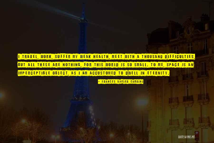 Small World Travel Quotes By Frances Xavier Cabrini Small World Travel Quotes By Frances Xavier Cabrini