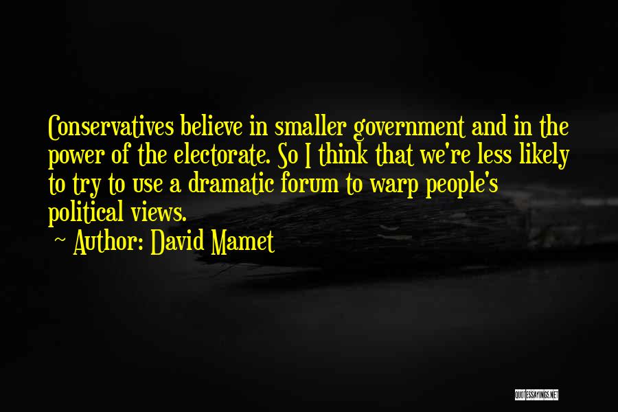 Smaller Government Quotes By David Mamet