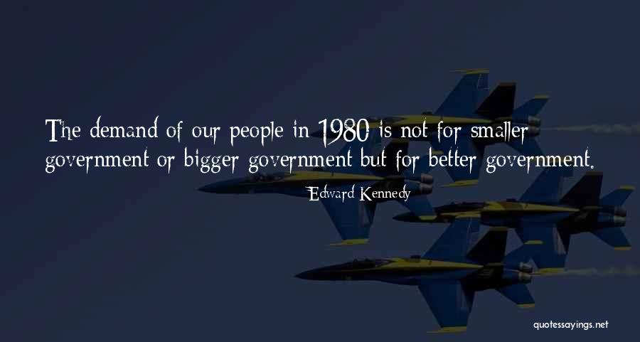 Smaller Government Quotes By Edward Kennedy Smaller Government Quotes By Edward Kennedy