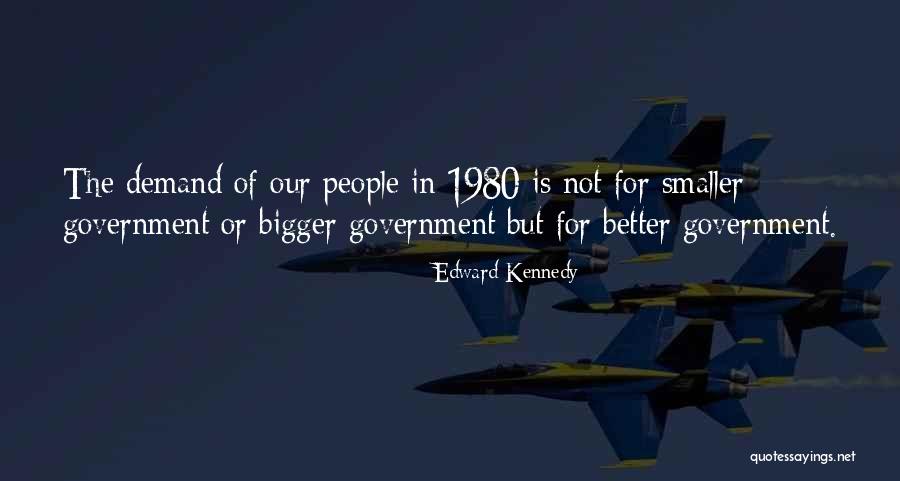 Smaller Government Quotes By Edward Kennedy