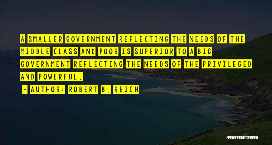 Smaller Government Quotes By Robert B. Reich