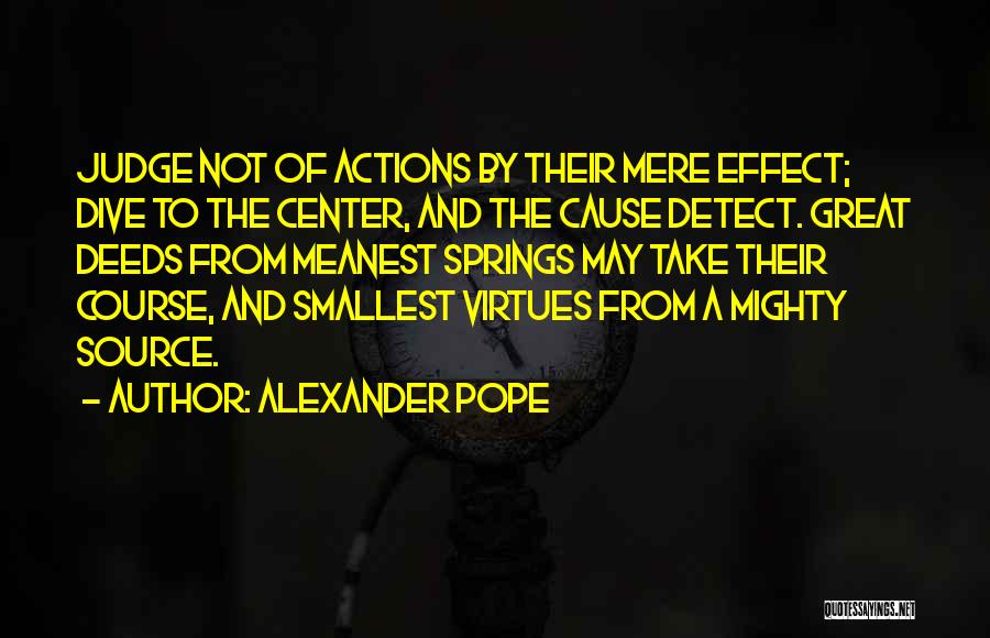 Smallest Actions Quotes By Alexander Pope