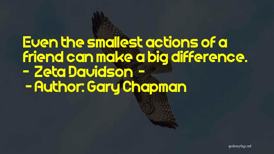 Smallest Actions Quotes By Gary Chapman