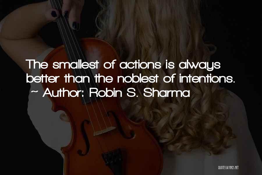 Smallest Actions Quotes By Robin S. Sharma