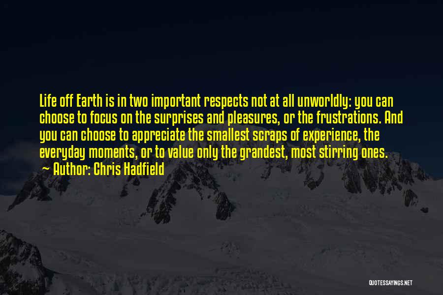 Smallest Life Quotes By Chris Hadfield