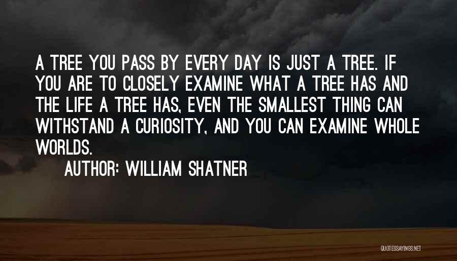 Smallest Life Quotes By William Shatner