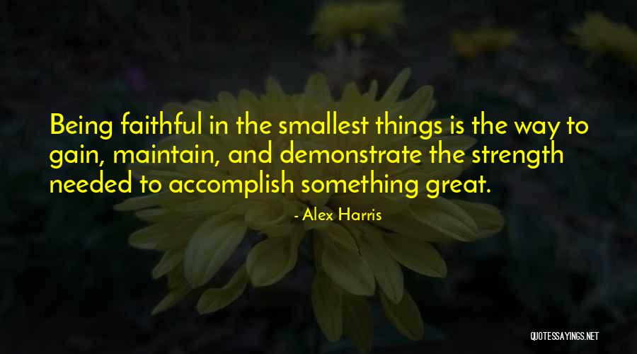Smallest Things In Life Quotes By Alex Harris Smallest Things In Life Quotes By Alex Harris