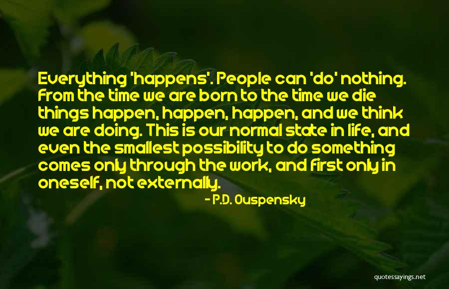 Smallest Things In Life Quotes By P.D. Ouspensky Smallest Things In Life Quotes By P.D. Ouspensky