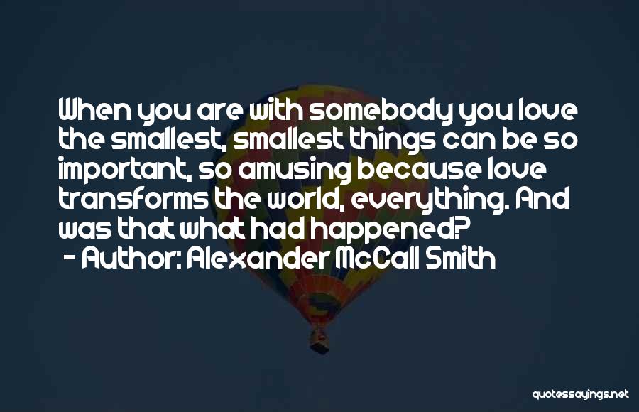 Smallest Things Quotes By Alexander McCall Smith