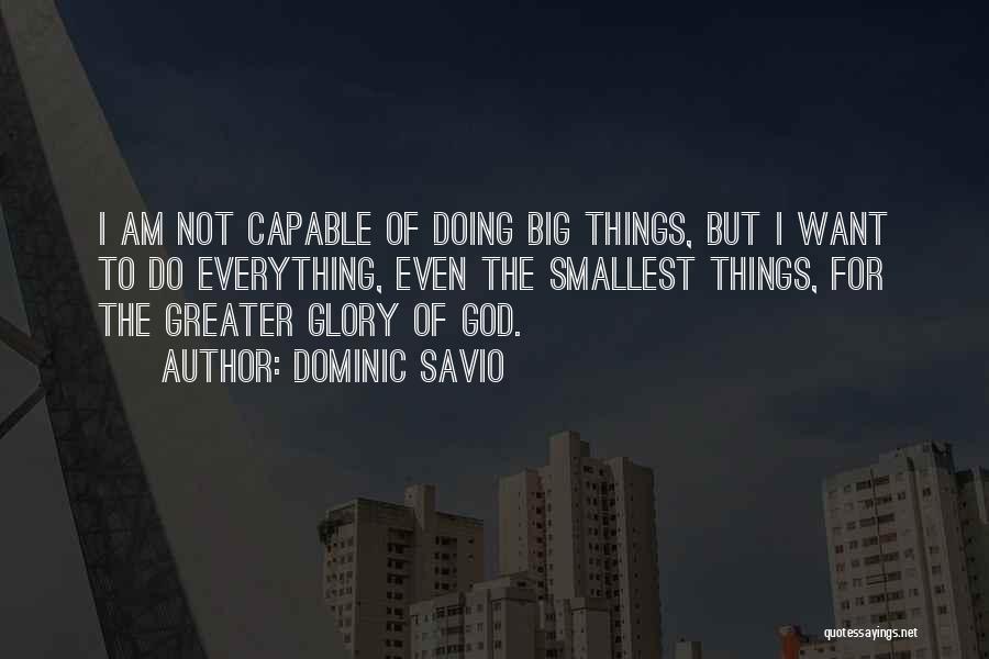 Smallest Things Quotes By Dominic Savio