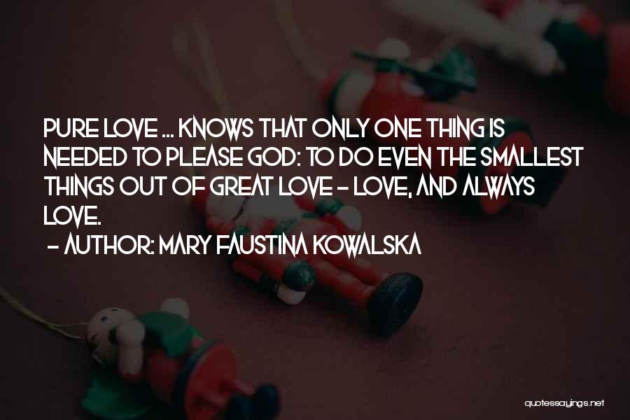 Smallest Things Quotes By Mary Faustina Kowalska