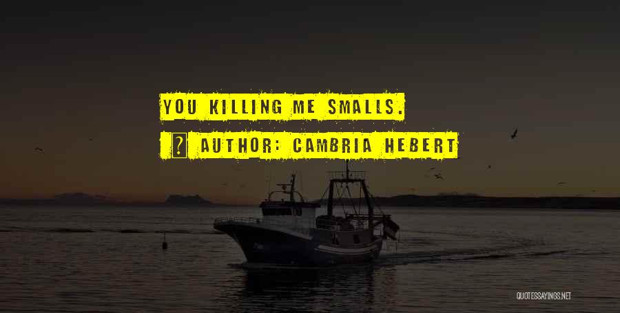 Smalls Quotes By Cambria Hebert