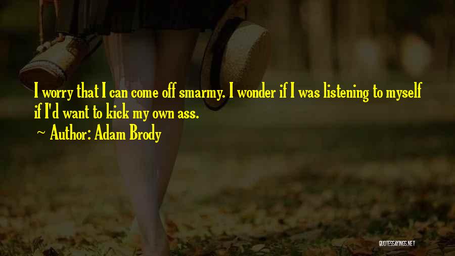 Smarmy Quotes By Adam Brody