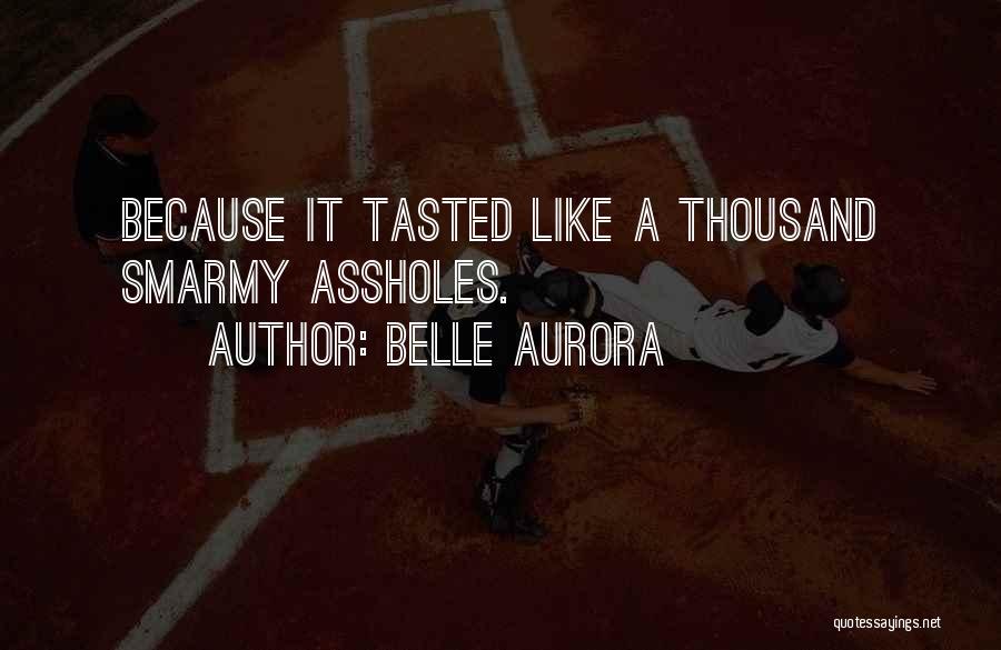 Smarmy Quotes By Belle Aurora