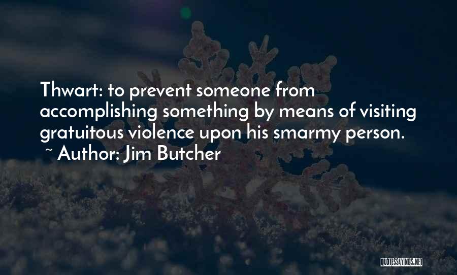 Smarmy Quotes By Jim Butcher