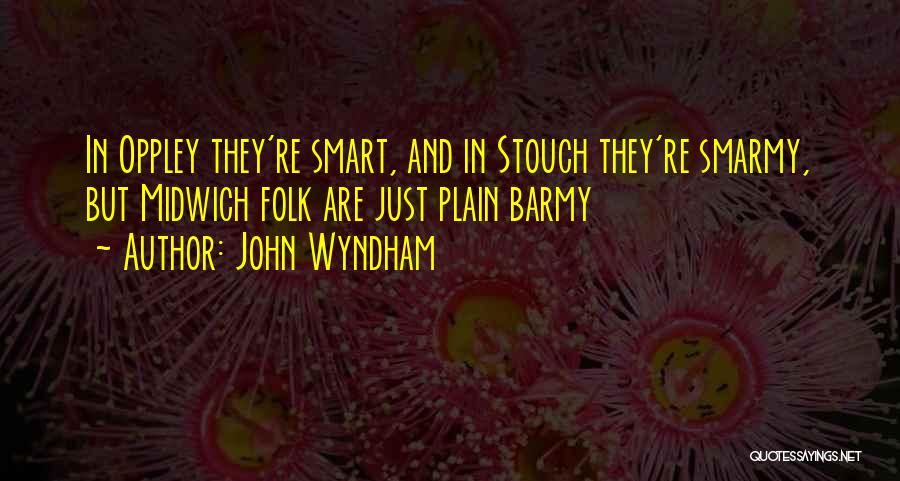 Smarmy Quotes By John Wyndham