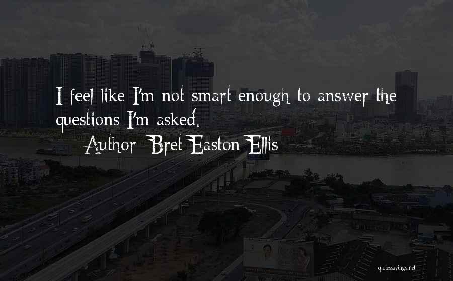 Smart Answer Quotes By Bret Easton Ellis