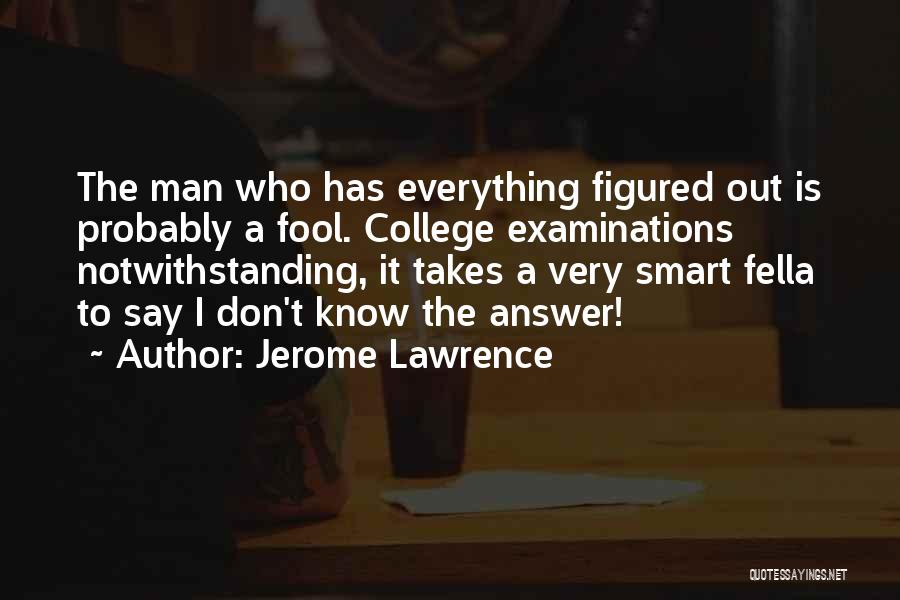 Smart Answer Quotes By Jerome Lawrence