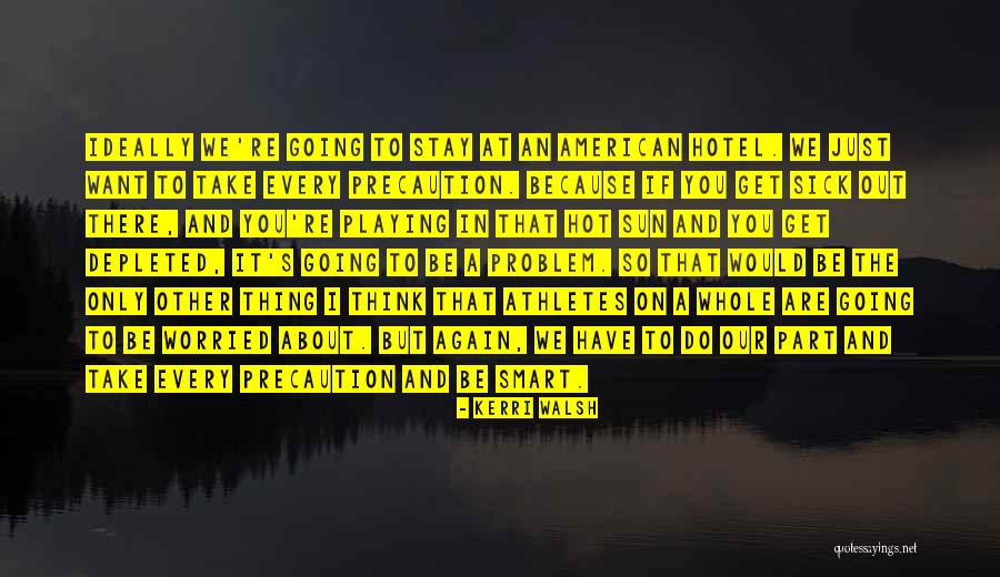 Smart Athletes Quotes By Kerri Walsh Smart Athletes Quotes By Kerri Walsh