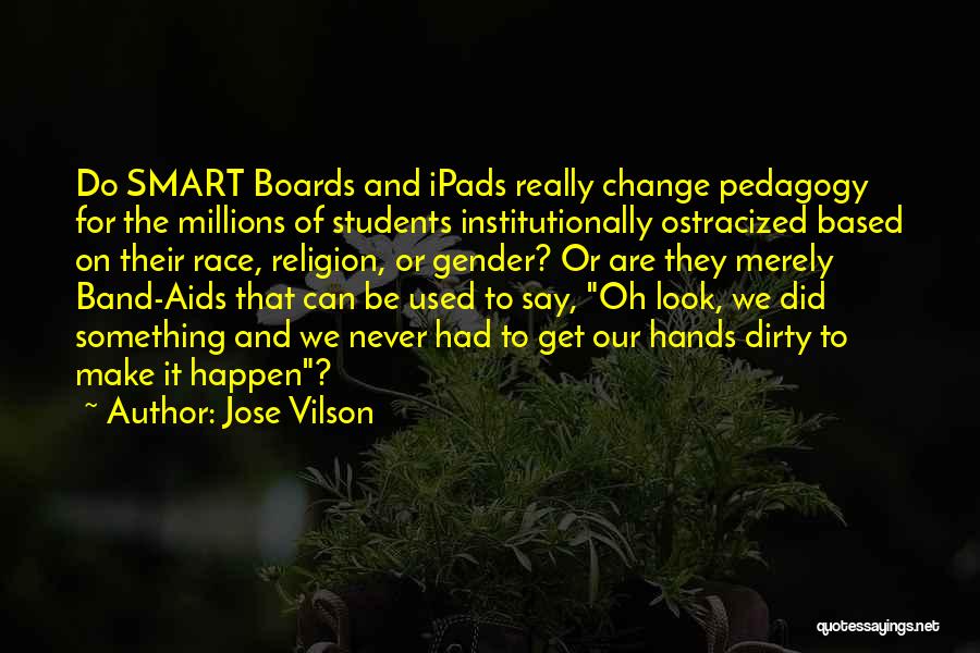 Smart Boards Quotes By Jose Vilson