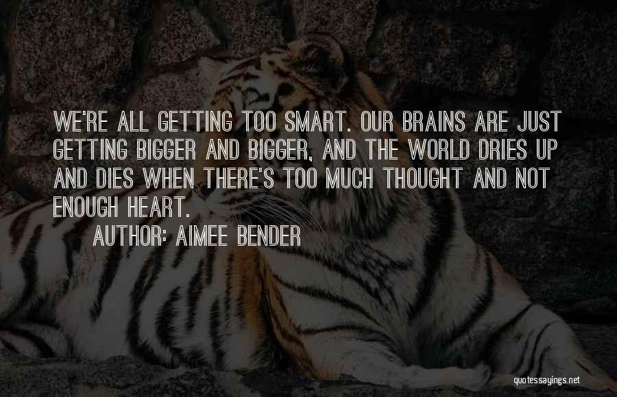 Smart Brains Quotes By Aimee Bender