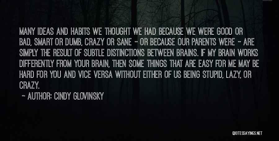 Smart Brains Quotes By Cindy Glovinsky