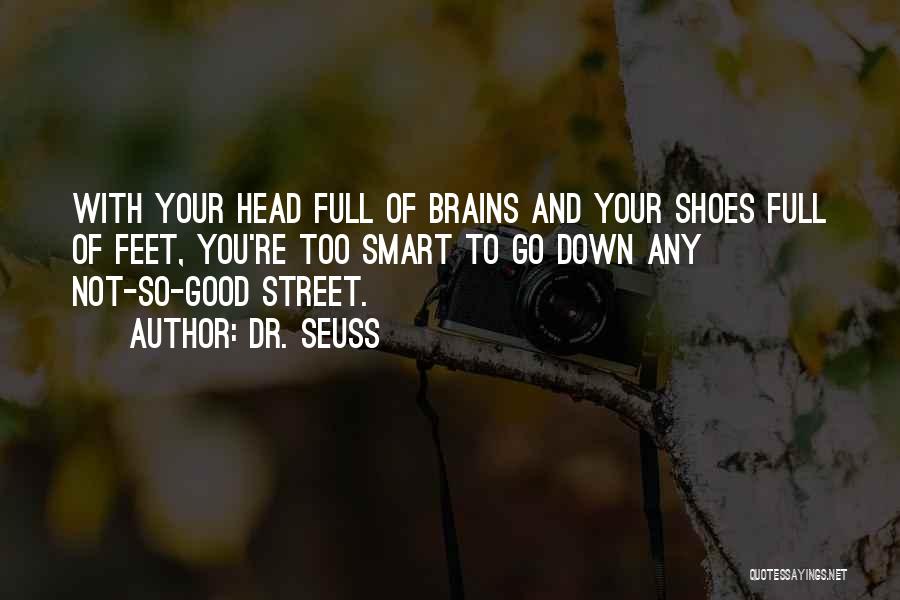 Smart Brains Quotes By Dr. Seuss