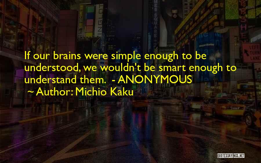 Smart Brains Quotes By Michio Kaku