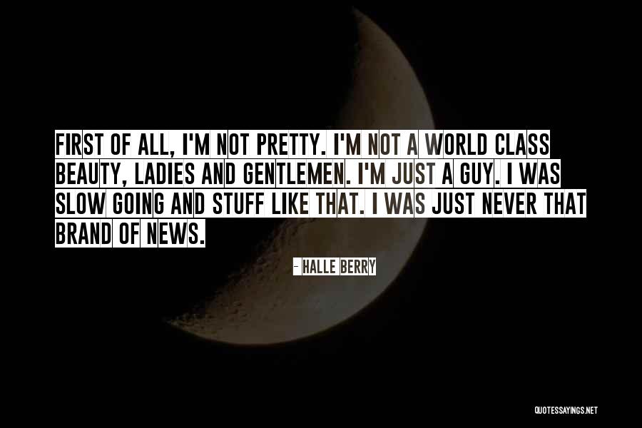 Smart But Absent Minded Quotes By Halle Berry Smart But Absent Minded Quotes By Halle Berry