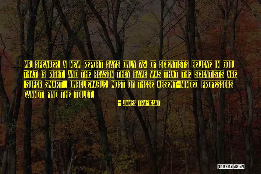 Smart But Absent Minded Quotes By James Traficant Smart But Absent Minded Quotes By James Traficant