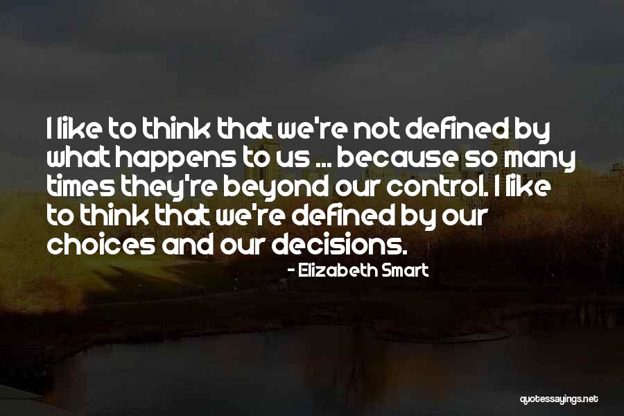 Smart Choices Quotes By Elizabeth Smart Smart Choices Quotes By Elizabeth Smart