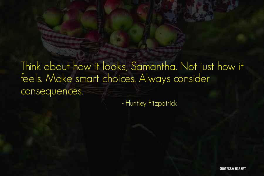 Smart Choices Quotes By Huntley Fitzpatrick Smart Choices Quotes By Huntley Fitzpatrick