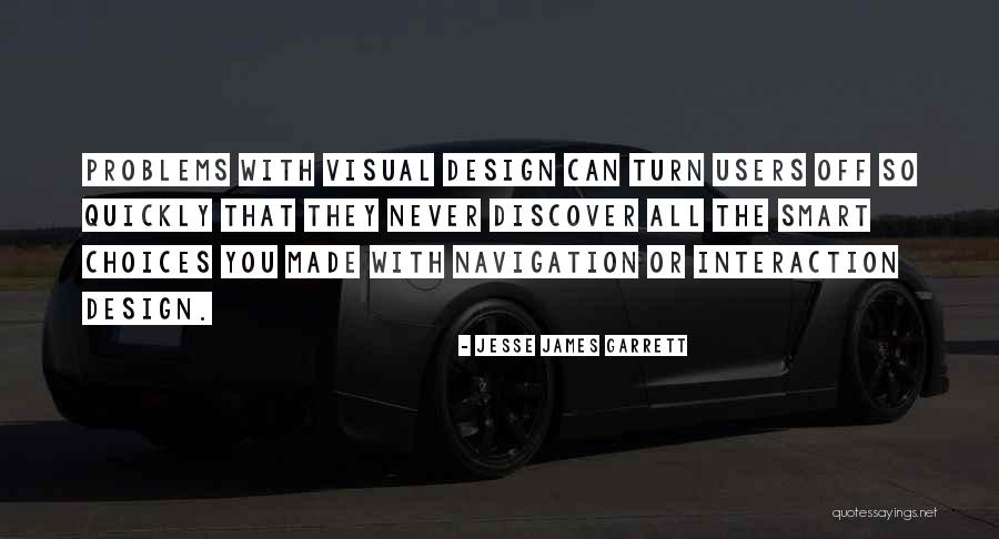 Smart Choices Quotes By Jesse James Garrett Smart Choices Quotes By Jesse James Garrett