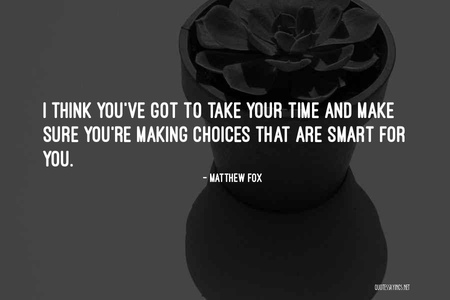 Smart Choices Quotes By Matthew Fox Smart Choices Quotes By Matthew Fox