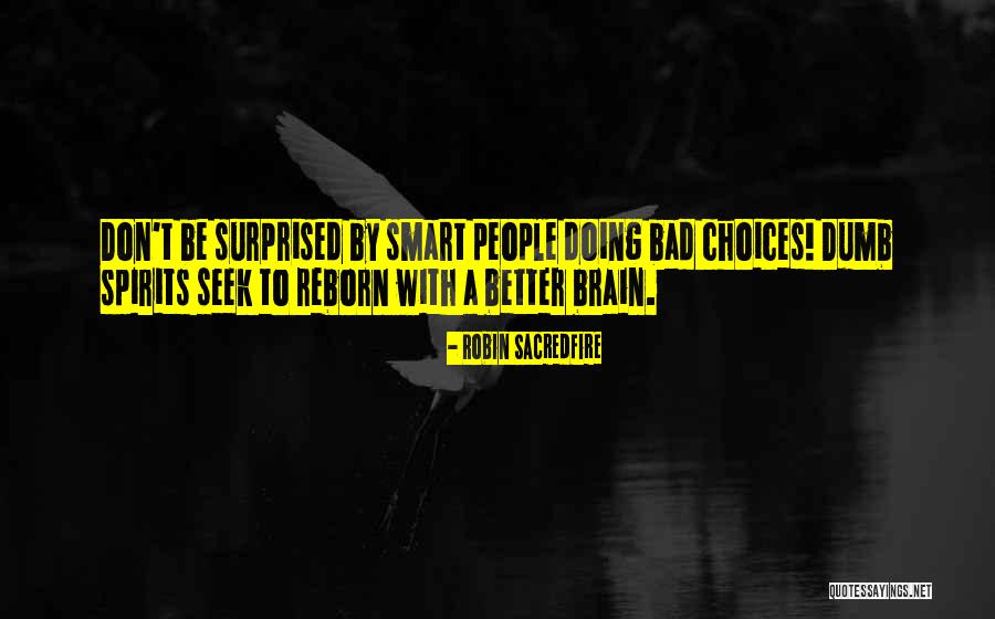 Smart Choices Quotes By Robin Sacredfire Smart Choices Quotes By Robin Sacredfire