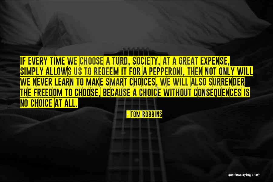Smart Choices Quotes By Tom Robbins Smart Choices Quotes By Tom Robbins