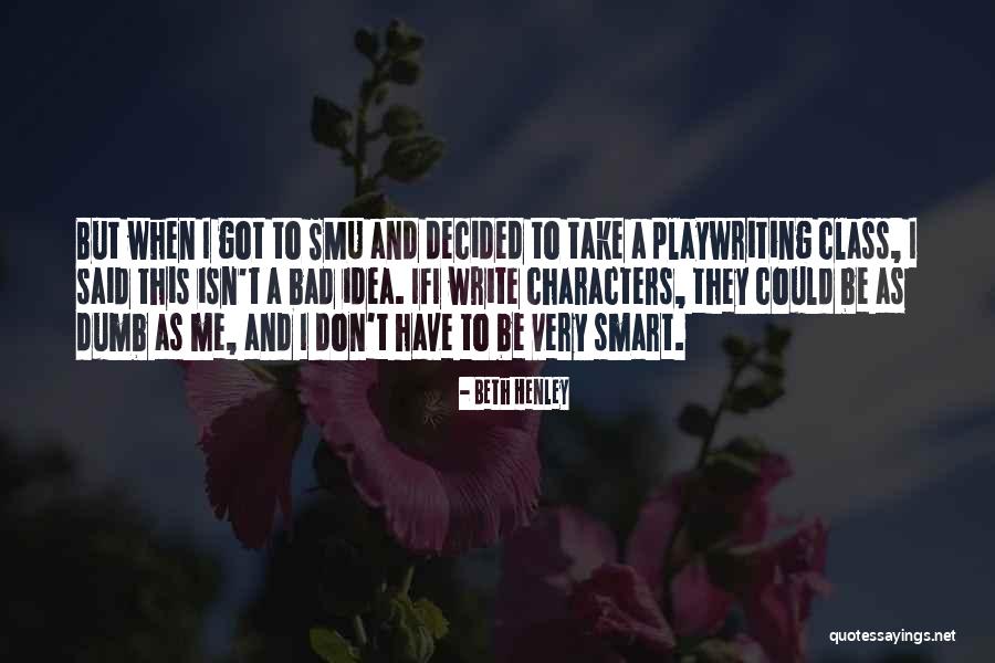 Smart Class Quotes By Beth Henley Smart Class Quotes By Beth Henley
