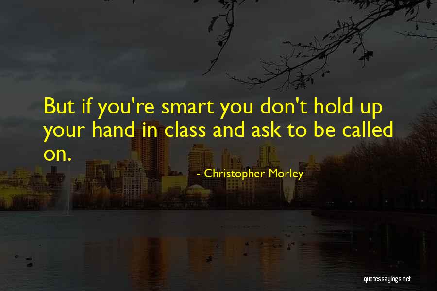 Smart Class Quotes By Christopher Morley Smart Class Quotes By Christopher Morley
